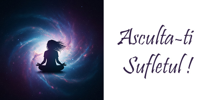 Asculta-ti Sufletul !
