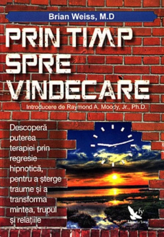 Prin timp spre vindecare - Brian Weiss